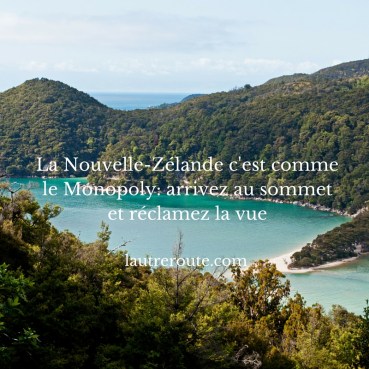La Nouvelle-Zélande c'est comme le Monopoly- arrivez au sommet et réclamez la vue